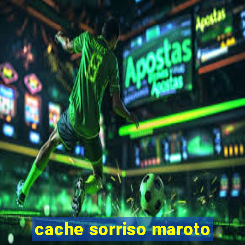 cache sorriso maroto